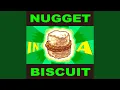 Nugget in a Biscuit