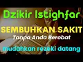 Download Lagu SAKIT SEMBUH, HATI TENTRAM | Istighfar | Taubatan Nasuha | Astaghfirullah Robbal Baroya