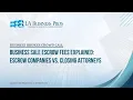 Business Sale Escrow Fees Explained Escrow Companies vs Closing Attorneys
