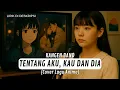 Download Lagu Cover Tentang Aku, Kau dan Dia - Kangen Band (Bahasa Jepang) | Cover Lagu Anime