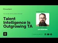 Talent Intelligence Is Outgrowing TA
