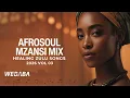 Healing Zulu Songs | Afrosoul Mzansi Mix 2026 | Dj Webaba