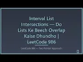 Interval List Intersections Do Lists Ka Overlap Kaise Dhundho LeetCode 986 Hindi