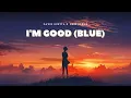 Download Lagu Vietsub | I'm Good (Blue) - David Guetta \u0026 Bebe Rexha | Lyrics Video