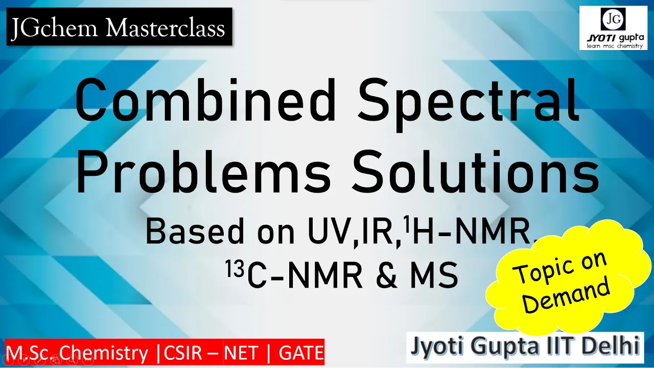 Solving Combined Spectral Problems: UV, IR, NMR & MS | Organic Spectroscopy