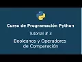 Curso Programacion Python - Tutorial 3 Booleanos y operadores de comparacion