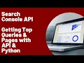 Get Top Queries Pages Using Search Console API Search Console API Part 2