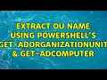 Extract OU name using Powershell s Get-ADOrganizationUnit Get-ADComputer