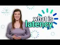 What is Latency In about a minute