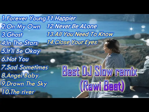 Download MP3 Best DJ Slow remix  Rawi Beat!!! Forever Young,On My Own....,full 1 jam.