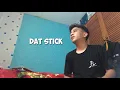 DAT STICK - (SKINNY FABS ver)