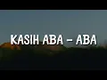 Download Lagu Kasih Aba-Aba - Naykilla, Tenxi \u0026 Jemsii (Lirik) || Mix - .Feast, YOAN, Vidi Aldiano