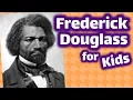 Frederick Douglass for Kids American History Lesson
