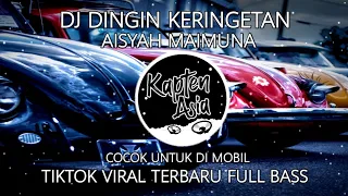 dj dingin keringetan aisyah maimuna dj tiktok terbaru full bass kapten asia