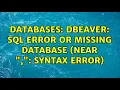 Databases DBEAVER SQL error or missing database near syntax error