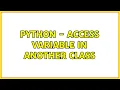 Python - access variable in another class