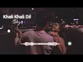 Khali Khali Dil Ko - Armaan Malik |Slowed And Reverb| 𝗦𝗸𝘆