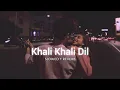 Download Lagu Khali Khali Dil Ko - Armaan Malik |Slowed And Reverb| 𝗦𝗸𝘆