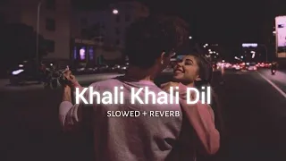khali khali dil ko armaan malik slowed and reverb 