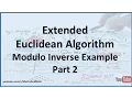Extended Euclidean Algorithm to find the Inverse Example 1 - Part 2