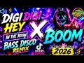 NEW🔥 DIGI DIGI HEY BIG X BOOM IN THE ROOM NONSTOP VIRAL BASS MIX 2026 | DJ DAVE A. RMX