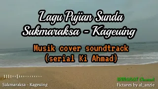 Download Kageuing - Sukmaraksa (Soundtrack serial Ki Ahmad) Pujian Sunda Menyentuh Hati MP3