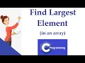 C Program to Find Largest Element in an Array Find Maximum Element of an Array in C