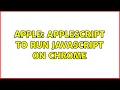 Apple Applescript to run javascript on chrome
