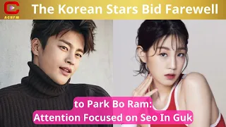 Download The Korean Stars Bid Farewell to Park Bo Ram: Attention Focused on Seo In Guk - ACNFM News MP3