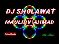 Download Lagu DJ SHOLAWAT || MAULIDU AHMAD || 2021-2022