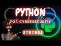 Python for Cybersecurity Master Strings Like a Pro in 10 Minutes