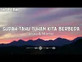 eńau & Momo - Sudah Tahu Tuhan Kita Berbeda - Lirik
