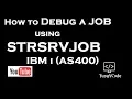 How to debug a job using STRSRVJOB in IBM i AS400 yusy4code