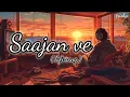 Saajan Ve lofi song | official song lyrics | #darshanraval | #lofi