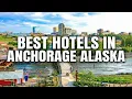 Best Hotels in Anchorage Alaska USA UPDATED