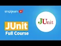 JUnit Full Course JUnit Full Tutorial JUnit Tutorial For Beginners Learn JUnit Simplilearn