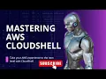Mastering AWS CloudShell A Complete Guide for Command Line Interface
