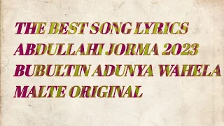 ABDULLAHI JIRMA ORIGINAL BUBULTIN ADUNYA WAHELA MALTEE LYRICS 2023 BIKACHA 