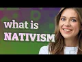 Nativism meaning of Nativism
