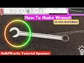 How to Design a Combination Spanner in SolidWorks Wrench Tutorial SolidWorks CAD