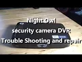 Night Owl security camera DVR trouble shooting and Repair