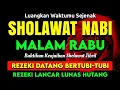 SHOLAWAT PENARIK REZEKI PALING DAHSYAT, Sholawat Nabi Muhammad SAW, SALAWAT JIBRIL PALING MERDU