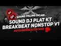 Lagu DJ PLAT KT BREAKBEAT NONSTOP V1 TERBARU VERSION 2025 AUTO GELENG GELENG JEDAG JEDUG VIRAL TIKTOK 🎧