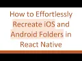 How to Effortlessly Recreate iOS and Android Folders in React Native