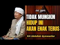 Download Lagu Tidak Mungkin Hidup Ini Akan Enak Terus | aa gym | KH Abdullah Gymnastiar 