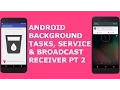 ANDROID BACKGROUND TASKS SERVICE AND BROADCAST RECEIVER PT 2