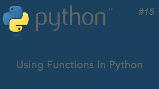 15-Python Tutorial - Functions Using Functions In Python