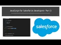 JavaScript for Salesforce developers Part 3