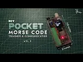 Building a Pocket ESP32 Morse Code Machine v1 1