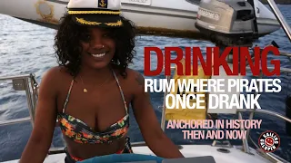 Drinking Rum Where Pirates Once Drank | Anchored In History Then & Now | Winded Voyage4 | Episode 74